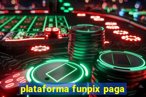 plataforma funpix paga